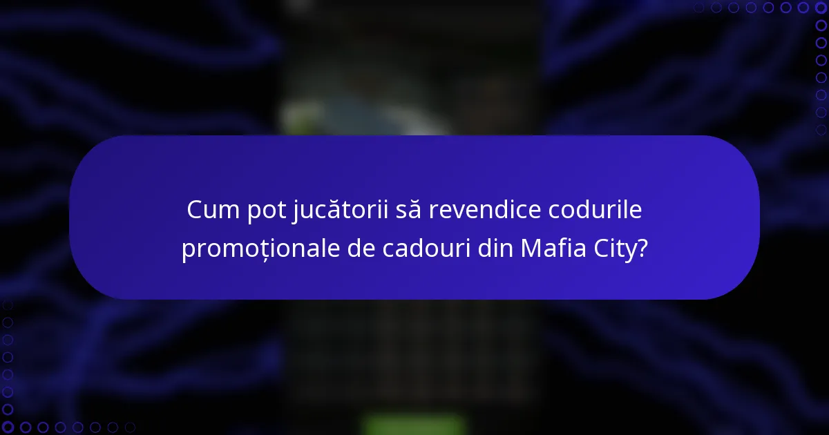Cum pot jucătorii să revendice codurile promoționale de cadouri din Mafia City?